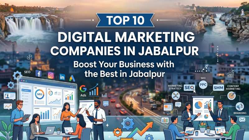 Top 10 Digital Marketing Companies in Jabalpur 2026