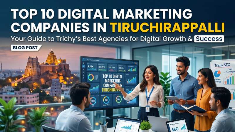 Top 10 Digital Marketing Companies in Tiruchirappalli 2026