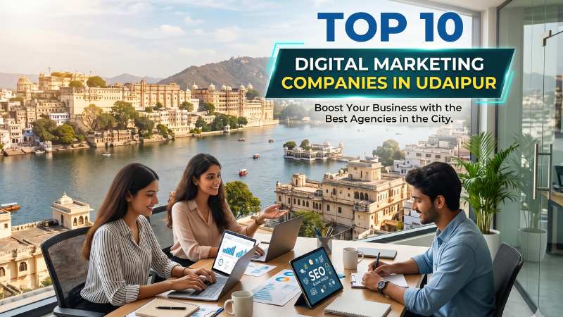 Top 10 Digital Marketing Companies in Udaipur 2026