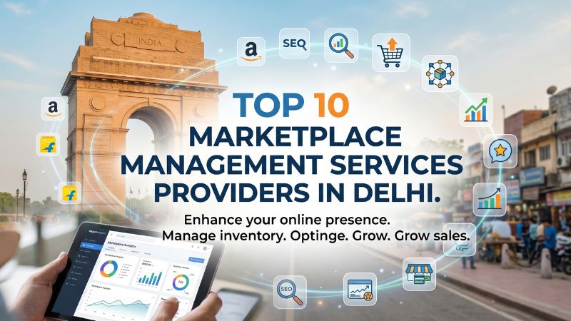 Top 10 Marketplace Management Services in Delhi 2026