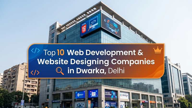 Top 10 Web Development Companies in Dwarka 2026